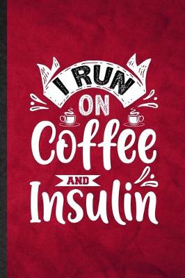 Book cover for I Run on Coffee and Insulin