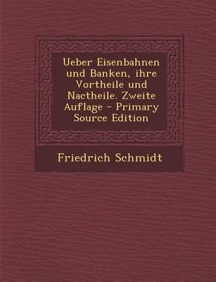 Book cover for Ueber Eisenbahnen Und Banken, Ihre Vortheile Und Nactheile. Zweite Auflage - Primary Source Edition