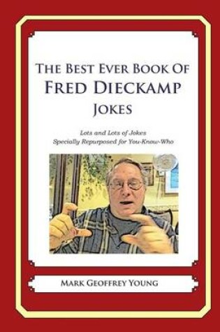 Cover of The Best Ever Book of Fred Dieckamp Jokes