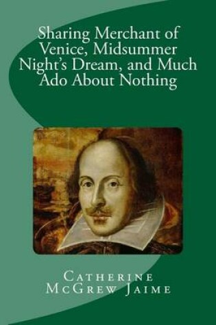 Cover of Sharing Merchant of Venice, Midsummer Night's Dream, and Much Ado About Nothing