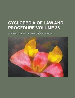 Book cover for Cyclopedia of Law and Procedure Volume 36