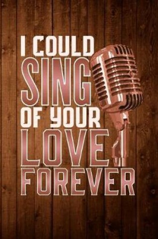 Cover of I Could Sing Of Your Love Forever