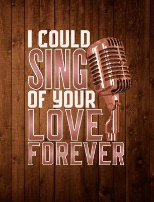 Book cover for I Could Sing Of Your Love Forever