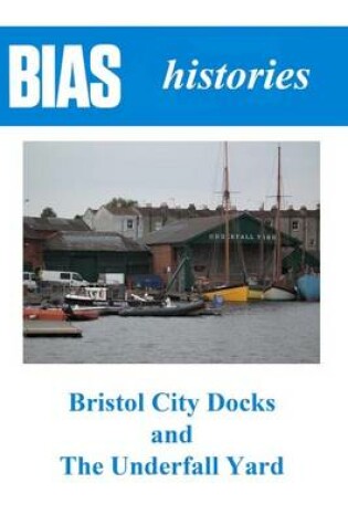 Cover of Bristol City Docks and the Underfall Yard