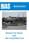 Book cover for Bristol City Docks and the Underfall Yard