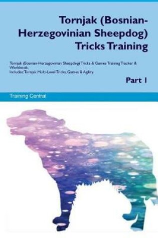Cover of Tornjak (Bosnian-Herzegovinian Sheepdog) Tricks Training Tornjak Tricks & Games Training Tracker & Workbook. Includes