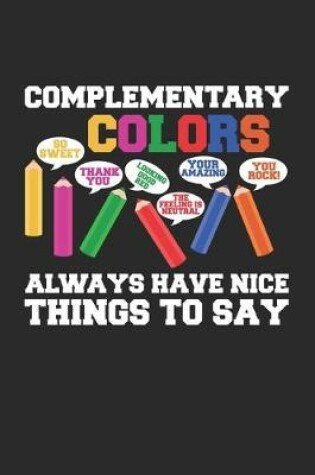 Cover of Complementary Colors Always have nice things to say
