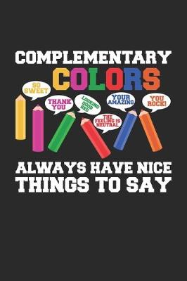 Book cover for Complementary Colors Always have nice things to say