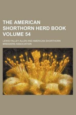 Cover of The American Shorthorn Herd Book Volume 54