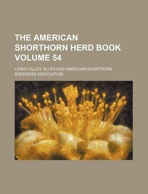 Book cover for The American Shorthorn Herd Book Volume 54