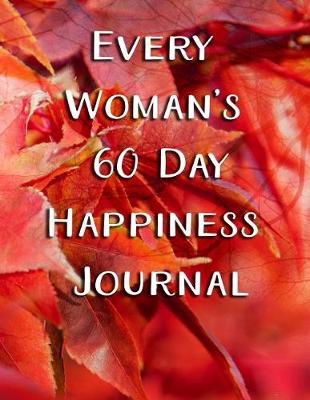 Book cover for Every Woman's 60 Day Happiness Journal