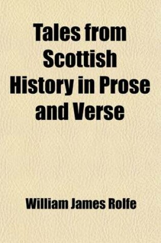 Cover of Tales from Scottish History in Prose and Verse; Selected from the Works of Standard Authors