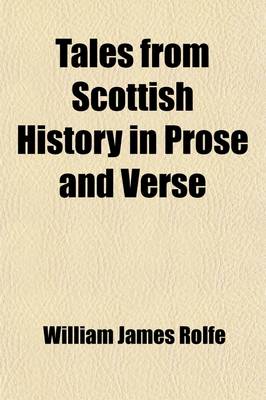 Book cover for Tales from Scottish History in Prose and Verse; Selected from the Works of Standard Authors