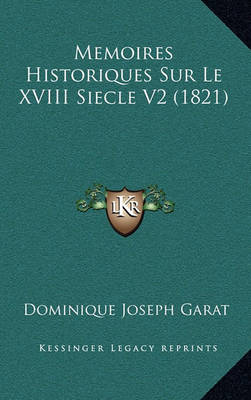 Book cover for Memoires Historiques Sur Le XVIII Siecle V2 (1821)