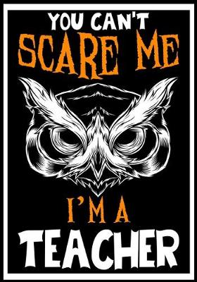 Book cover for You Can't Scare me i'm a Teacher