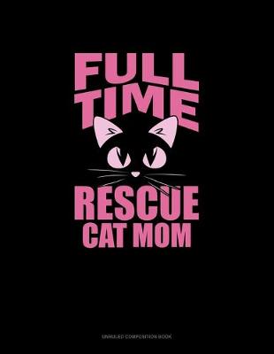 Cover of Full-Time Rescue Cat Mom