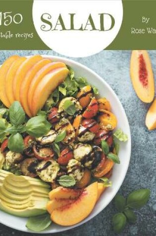 Cover of 150 Delectable Salad Recipes