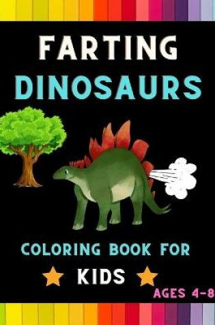 Cover of Farting dinosaurs coloring book for kids ages 4-8