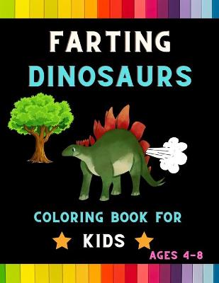 Book cover for Farting dinosaurs coloring book for kids ages 4-8