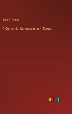 Book cover for A Centennial Commissioner in Europe