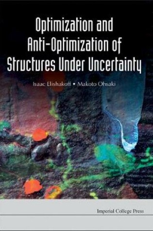 Cover of Optimization And Anti-optimization Of Structures Under Uncertainty