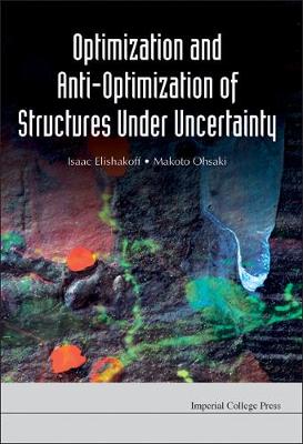 Book cover for Optimization And Anti-optimization Of Structures Under Uncertainty