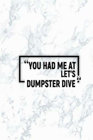 Cover of You Had Me at Let's Dumpster Dive