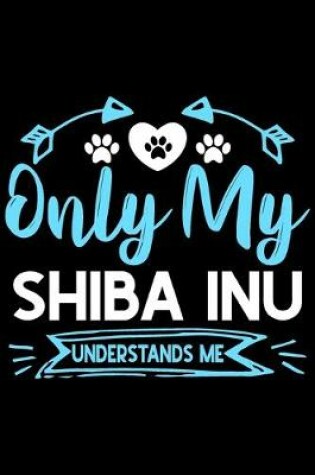 Cover of Only my Shiba Inu understands me