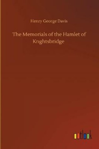 Cover of The Memorials of the Hamlet of Knghtsbridge