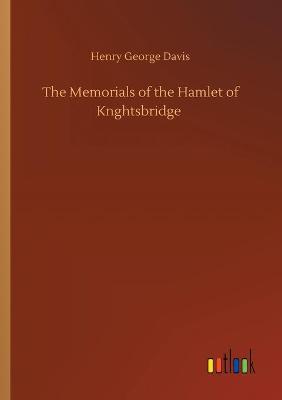 Book cover for The Memorials of the Hamlet of Knghtsbridge