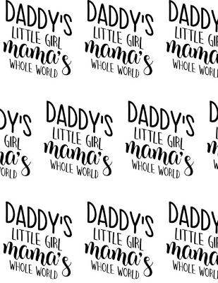 Book cover for Daddy's Little Girl, Mama's Whole World Composition Notebook - Large Ruled Notebook - 8.5x11 Lined Notebook (Softcover Journal / Notebook / Diary)