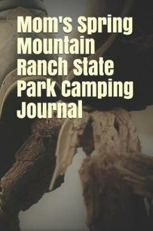 Cover of Mom's Spring Mountain Ranch State Park Camping Journal