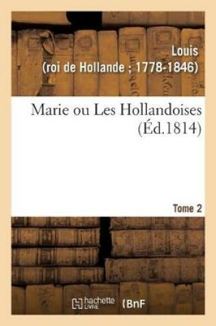 Cover of Marie Ou Les Hollandoises. Tome 2