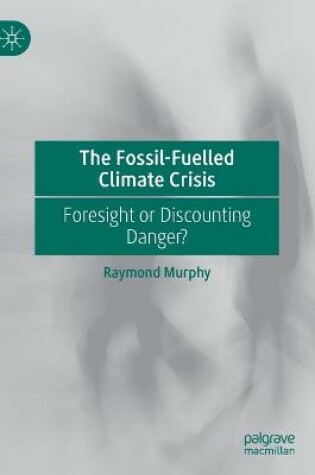 Cover of The Fossil-Fuelled Climate Crisis