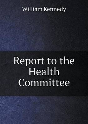 Book cover for Report to the Health Committee