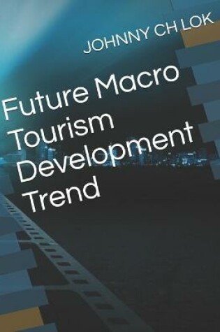Cover of Future Macro Tourism Development Trend