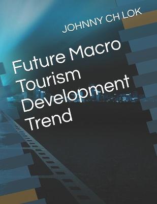 Book cover for Future Macro Tourism Development Trend