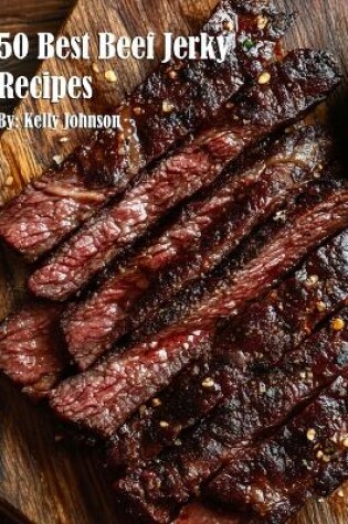 Cover of 50 Best Beef Jerky Recipes