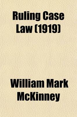 Book cover for Ruling Case Law (Volume 23); As Developed and Established by the Decisions and Annotations Contained in Lawyers Reports Annotated, American Decisions, American Reports, American State Reports, American and English Annotated Cases, American Annotated Cases,