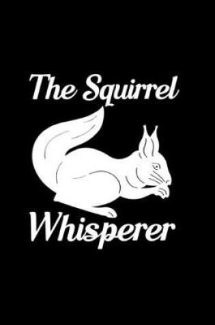 Cover of The Squirrel Whisperer