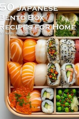 Cover of 50 Japanese Bento Box Recipes for Home