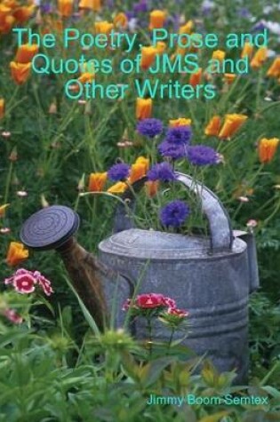 Cover of The Poetry, Prose and Quotes of JMS and Other Writers