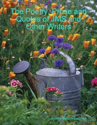 Book cover for The Poetry, Prose and Quotes of JMS and Other Writers