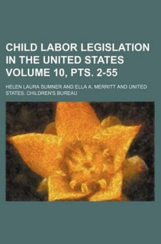 Cover of Child Labor Legislation in the United States Volume 10, Pts. 2-55