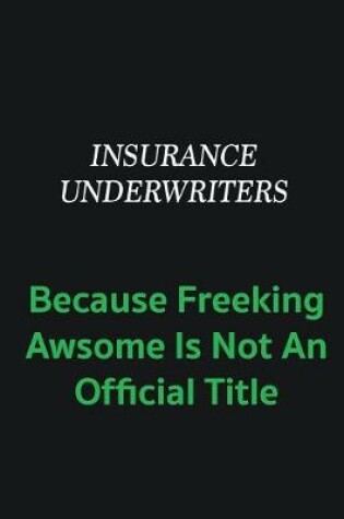 Cover of Insurance Underwriters because freeking awsome is not an offical title