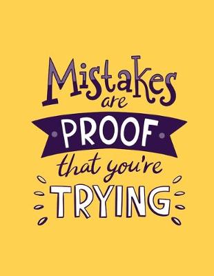 Book cover for Mistakes Are Proof That You're Trying Notebook Journal