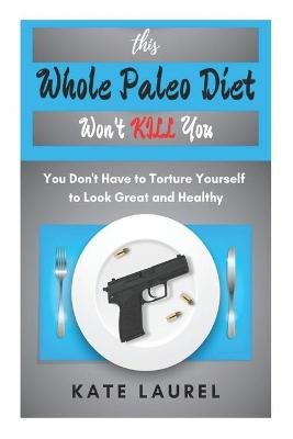 Book cover for This Whole Paleo Diet Won't Kill You