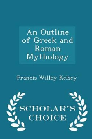 Cover of An Outline of Greek and Roman Mythology - Scholar's Choice Edition