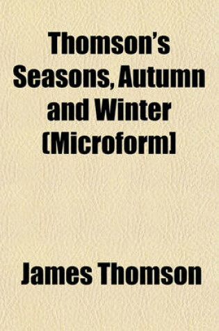 Cover of Thomson's Seasons, Autumn and Winter (Microform]