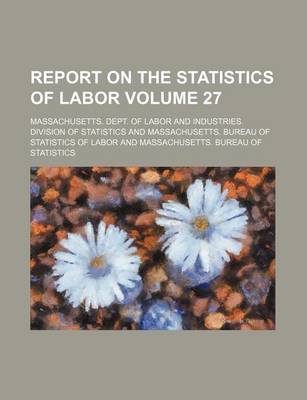 Book cover for Report on the Statistics of Labor Volume 27